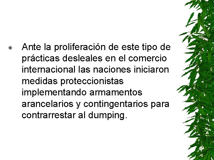  Ante la proliferación de este tipo de prácticas desleales en el comercio internacional