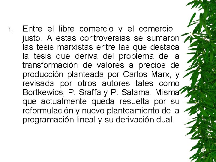 1. Entre el libre comercio y el comercio justo. A estas controversias se sumaron