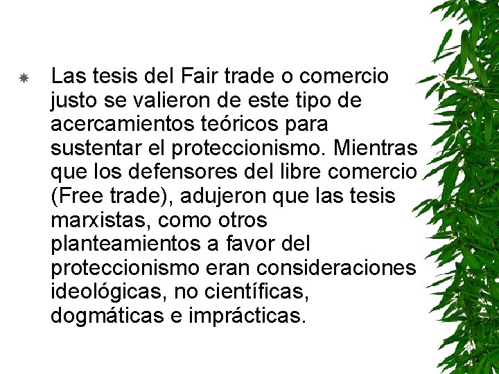  Las tesis del Fair trade o comercio justo se valieron de este tipo