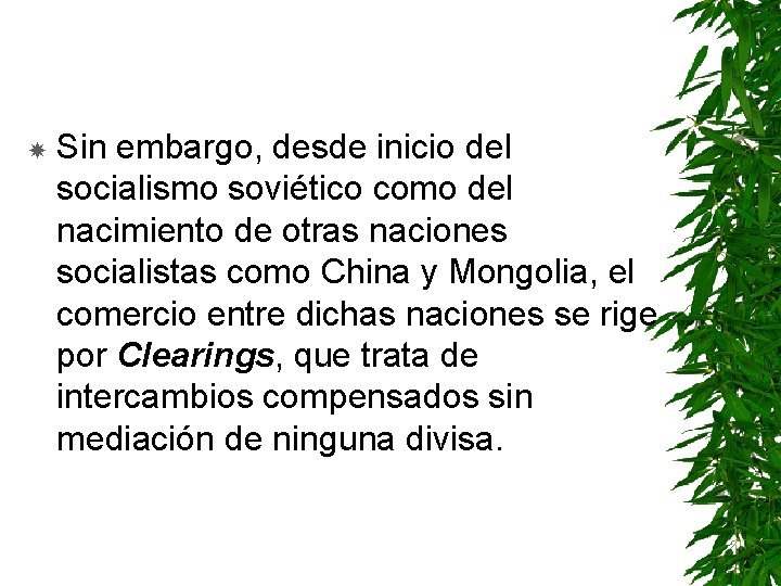  Sin embargo, desde inicio del socialismo soviético como del nacimiento de otras naciones