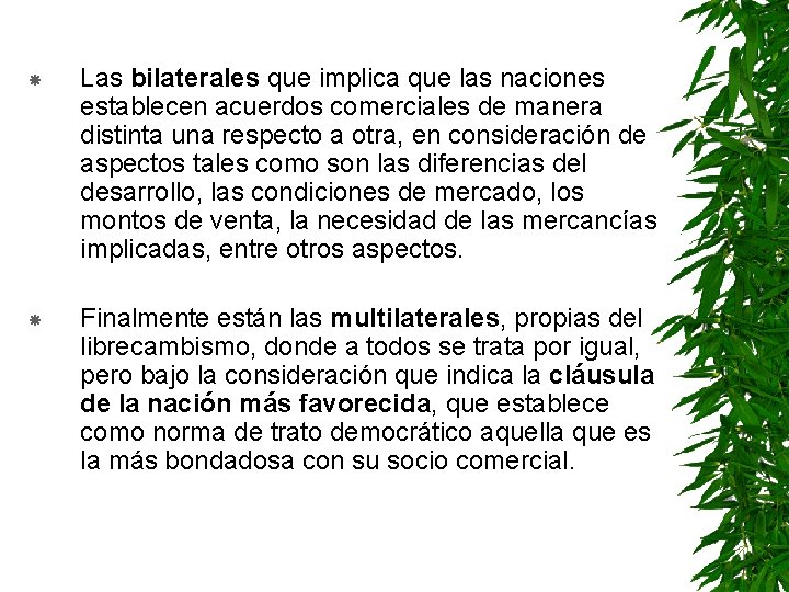  Las bilaterales que implica que las naciones establecen acuerdos comerciales de manera distinta