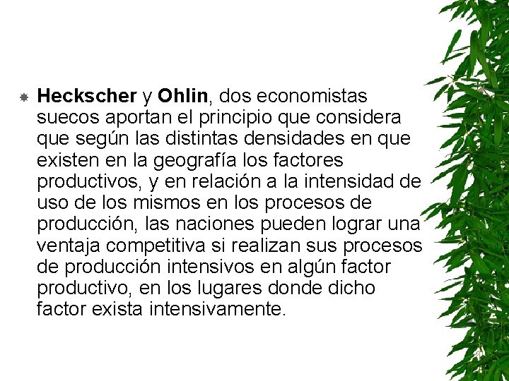  Heckscher y Ohlin, dos economistas suecos aportan el principio que considera que según