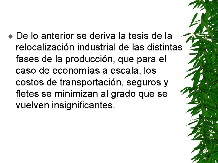  De lo anterior se deriva la tesis de la relocalización industrial de las