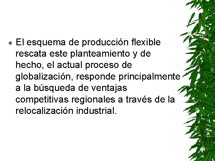  El esquema de producción flexible rescata este planteamiento y de hecho, el actual