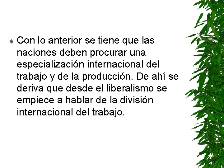  Con lo anterior se tiene que las naciones deben procurar una especialización internacional