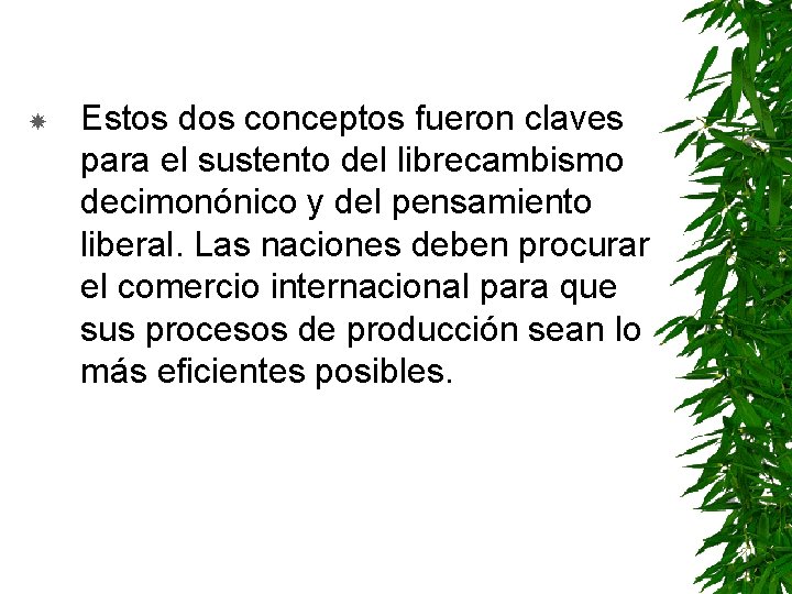  Estos dos conceptos fueron claves para el sustento del librecambismo decimonónico y del