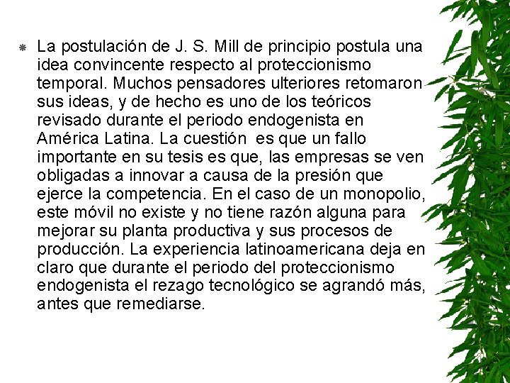  La postulación de J. S. Mill de principio postula una idea convincente respecto