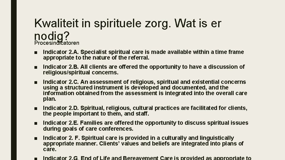 Kwaliteit in spirituele zorg. Wat is er nodig? Procesindicatoren ■ Indicator 2. A. Specialist