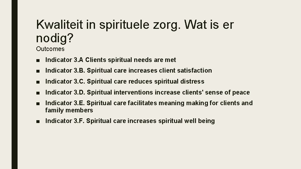 Kwaliteit in spirituele zorg. Wat is er nodig? Outcomes ■ Indicator 3. A Clients