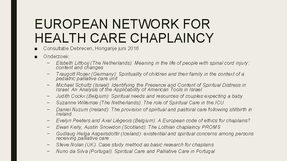 EUROPEAN NETWORK FOR HEALTH CARE CHAPLAINCY ■ Consultatie Debrecen, Hongarije juni 2016 ■ Onderzoek: