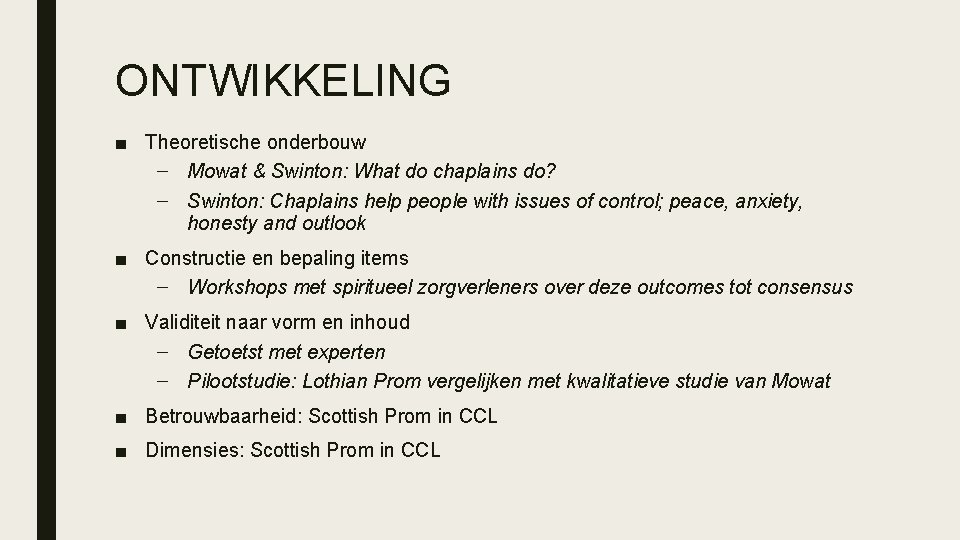 ONTWIKKELING ■ Theoretische onderbouw – Mowat & Swinton: What do chaplains do? – Swinton: