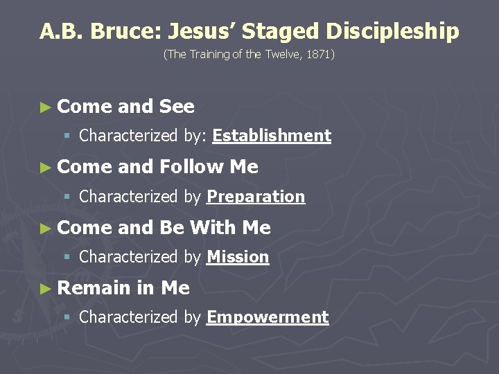 A. B. Bruce: Jesus’ Staged Discipleship (The Training of the Twelve, 1871) ► Come