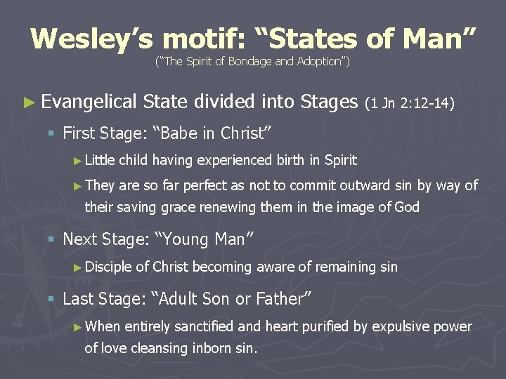 Wesley’s motif: “States of Man” (“The Spirit of Bondage and Adoption”) ► Evangelical State