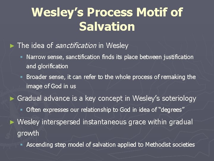 Wesley’s Process Motif of Salvation ► The idea of sanctification in Wesley § Narrow