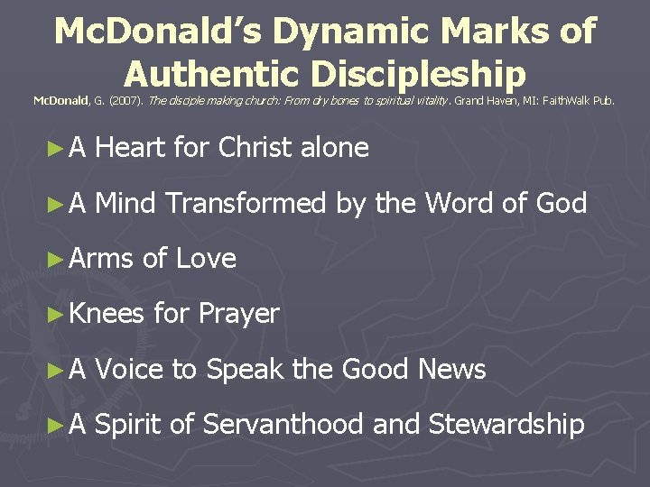 Mc. Donald’s Dynamic Marks of Authentic Discipleship Mc. Donald, G. (2007). The disciple making