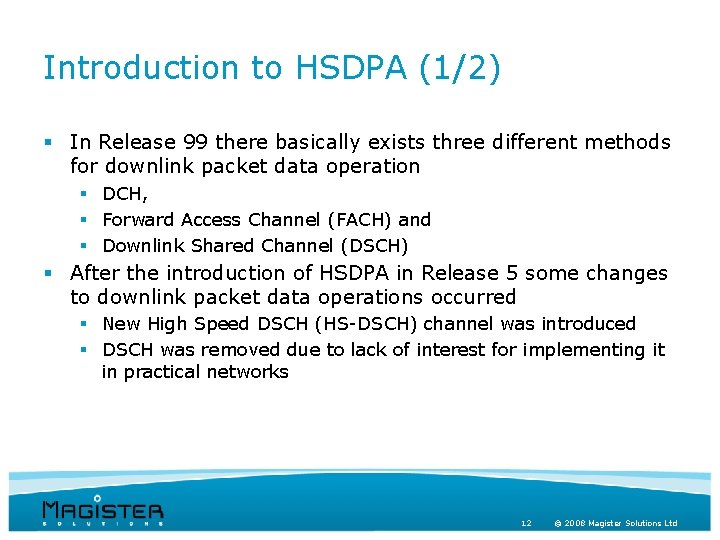 Introduction to HSDPA (1/2) § In Release 99 there basically exists three different methods