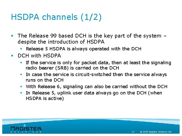 HSDPA channels (1/2) § The Release 99 based DCH is the key part of