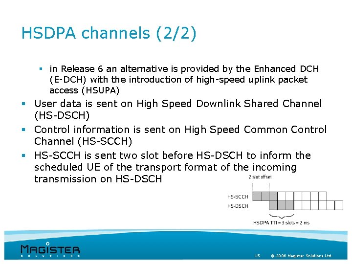 HSDPA channels (2/2) § in Release 6 an alternative is provided by the Enhanced