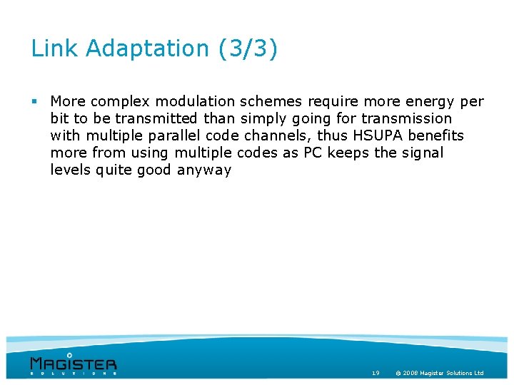 Link Adaptation (3/3) § More complex modulation schemes require more energy per bit to