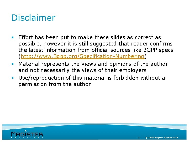 Disclaimer § Effort has been put to make these slides as correct as possible,