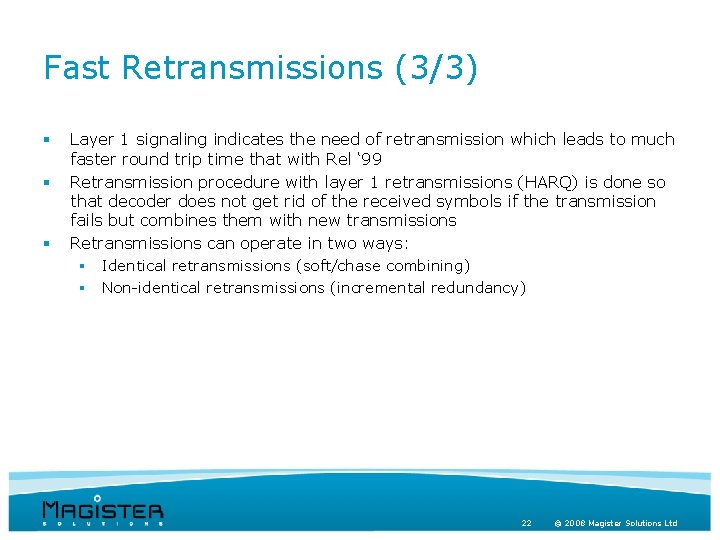 Fast Retransmissions (3/3) § § § Layer 1 signaling indicates the need of retransmission