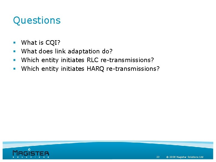 Questions § § What is CQI? What does link adaptation do? Which entity initiates