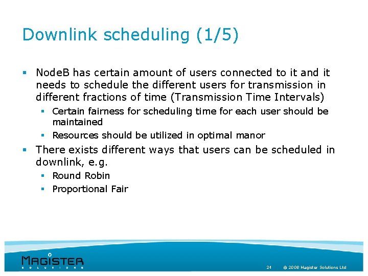 Downlink scheduling (1/5) § Node. B has certain amount of users connected to it