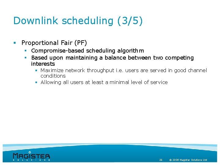 Downlink scheduling (3/5) § Proportional Fair (PF) § Compromise-based scheduling algorithm § Based upon