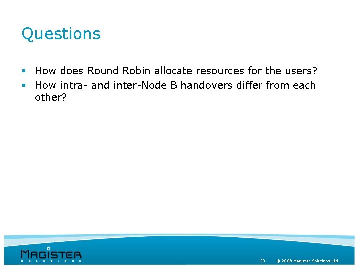 Questions § How does Round Robin allocate resources for the users? § How intra-