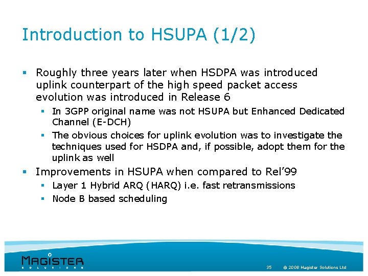 Introduction to HSUPA (1/2) § Roughly three years later when HSDPA was introduced uplink