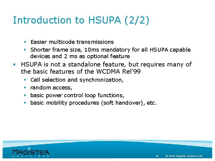 Introduction to HSUPA (2/2) § Easier multicode transmissions § Shorter frame size, 10 ms