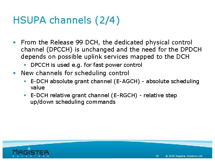 HSUPA channels (2/4) § From the Release 99 DCH, the dedicated physical control channel