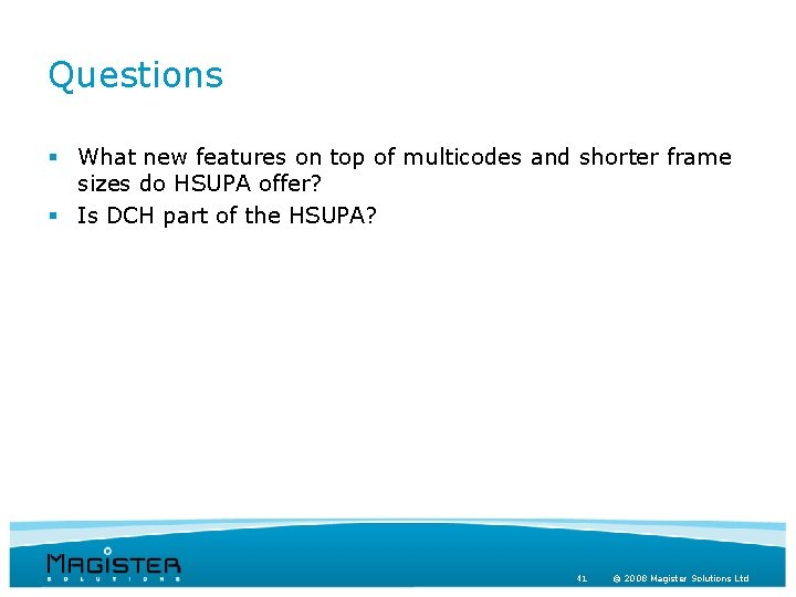 Questions § What new features on top of multicodes and shorter frame sizes do