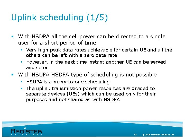 Uplink scheduling (1/5) § With HSDPA all the cell power can be directed to