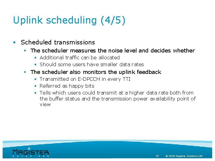 Uplink scheduling (4/5) § Scheduled transmissions § The scheduler measures the noise level and