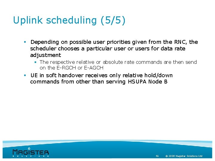 Uplink scheduling (5/5) § Depending on possible user priorities given from the RNC, the