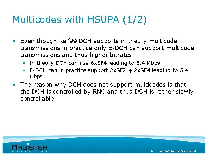 Multicodes with HSUPA (1/2) § Even though Rel’ 99 DCH supports in theory multicode