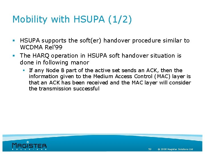 Mobility with HSUPA (1/2) § HSUPA supports the soft(er) handover procedure similar to WCDMA