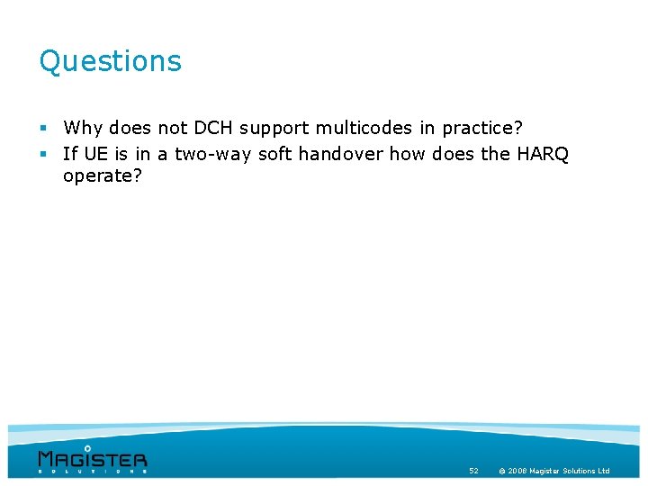 Questions § Why does not DCH support multicodes in practice? § If UE is