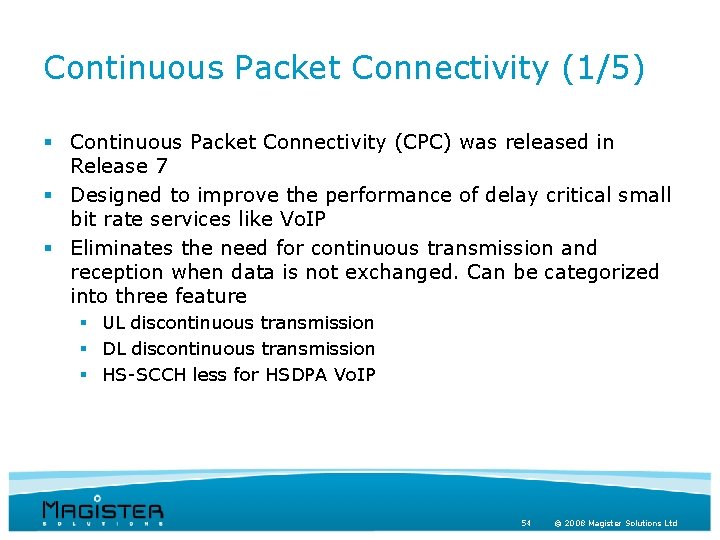 Continuous Packet Connectivity (1/5) § Continuous Packet Connectivity (CPC) was released in Release 7