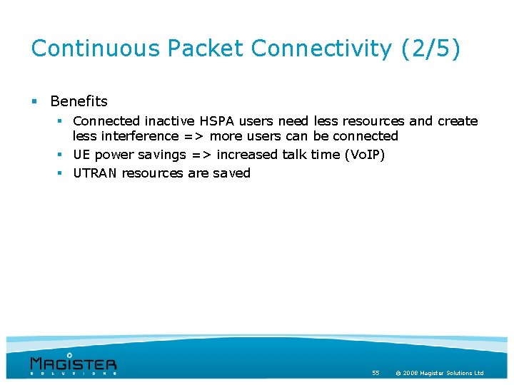 Continuous Packet Connectivity (2/5) § Benefits § Connected inactive HSPA users need less resources