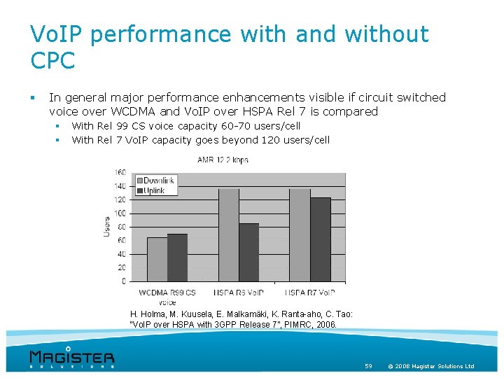 Vo. IP performance with and without CPC § In general major performance enhancements visible