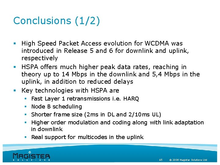 Conclusions (1/2) § High Speed Packet Access evolution for WCDMA was introduced in Release