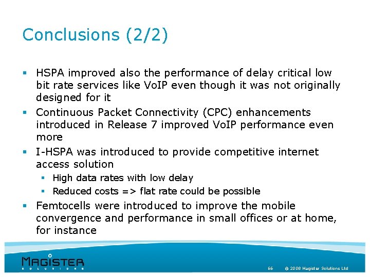 Conclusions (2/2) § HSPA improved also the performance of delay critical low bit rate