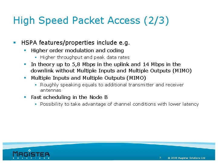 High Speed Packet Access (2/3) § HSPA features/properties include e. g. § Higher order