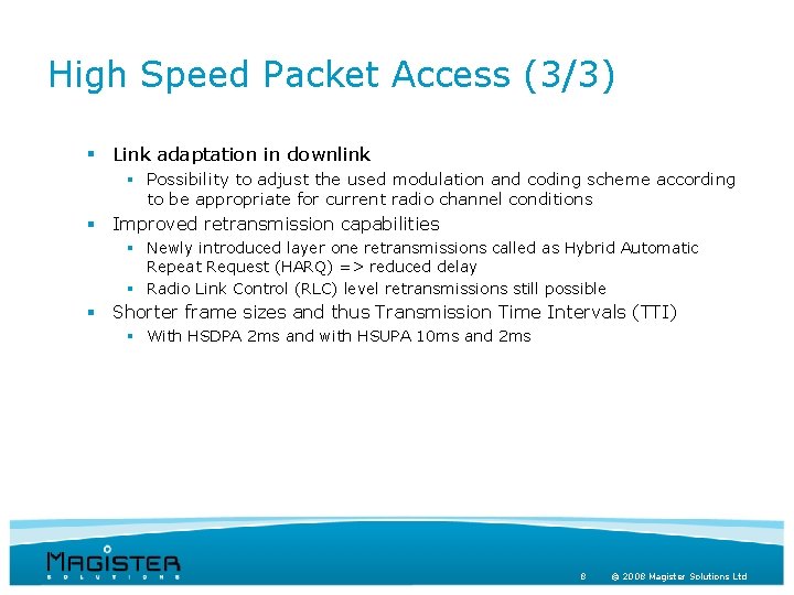 High Speed Packet Access (3/3) § Link adaptation in downlink § Possibility to adjust