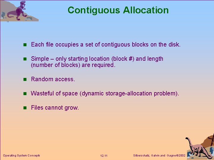 Contiguous Allocation n Each file occupies a set of contiguous blocks on the disk.