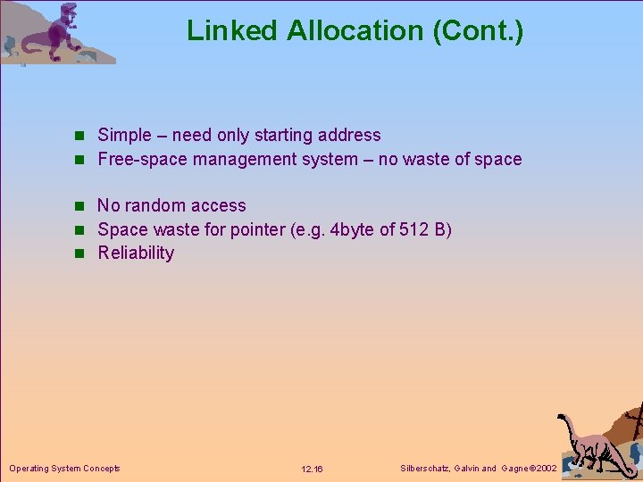 Linked Allocation (Cont. ) n Simple – need only starting address n Free-space management