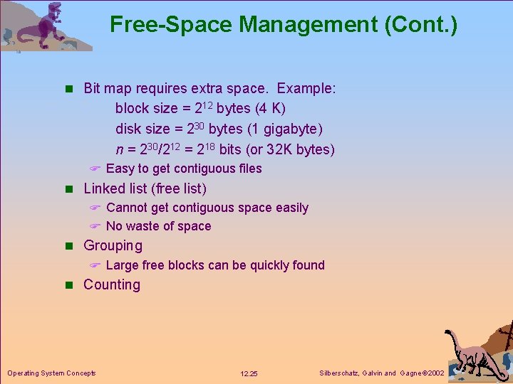 Free-Space Management (Cont. ) n Bit map requires extra space. Example: block size =