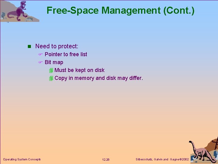 Free-Space Management (Cont. ) n Need to protect: F Pointer to free list F